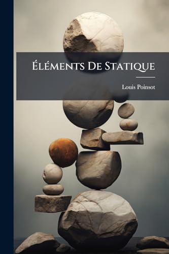 Éléments De Statique: À L'usage Des Lycées (French Edition)