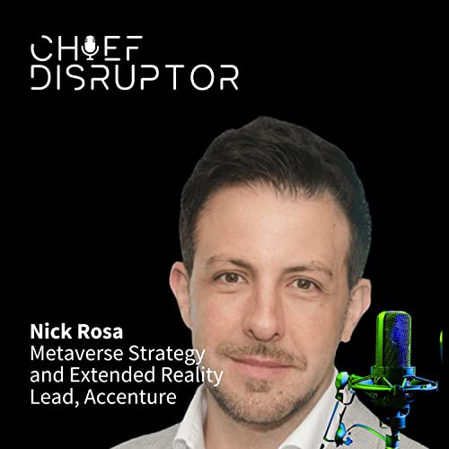 Demystifying the Metaverse with Nick Rosa, Metaverse Strategy and Extended Reality Lead, Accenture