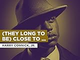  (They Long To Be) Close To You al estilo de Harry Connick, Jr.