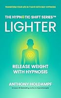 Lighter: Release Weight With Hypnosis (The Hypnotic Shift Series) 1947326848 Book Cover