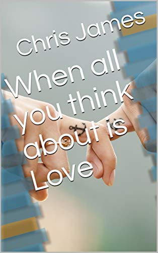 When all you think about is Love