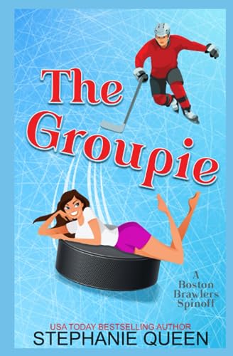 The Groupie: a Hockey Rom-Com (Some Girls like it Cold)