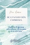  Diario de canalización con 28 ejercicios: Descubre la magia de la canalización espiritual con este diario en color: 28 ejercicios para conectar con tus guías a lo largo de un ciclo lunar.