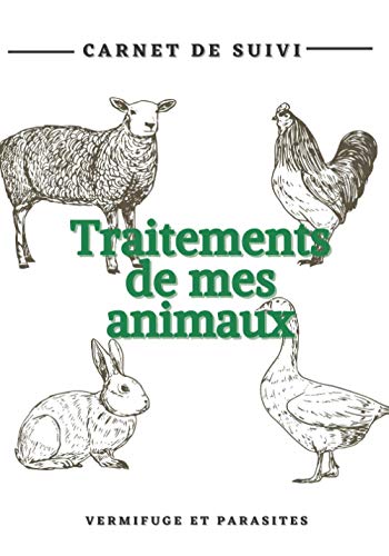 Traitement de mes animaux - carnet de suivi - vermifuge et parasites: carnet de suivi des traitements antiparasitaires pour plusieurs animaux | 7x10 ... et propriétaire de plusieurs animaux