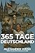 365 Tage Deutschland - Jeden Tag ein Stück Geschichte 2026: Das inspirierende Jahrbuch mit Ereignissen, Kultur & Zitaten für jeden Tag