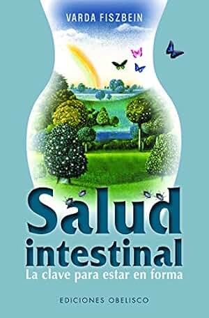 Salud intestinal: la clave para estar en forma (SALUD Y VIDA NATURAL)