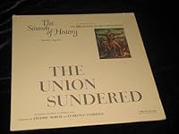 THE UNION SUNDERED - vinyl lp. THE SOUNDS OF HISTORY RECORD 5: 1849-1865 - 1. FROM JOHN C. CALHOUN'S SPEECH TO THE SENATE (MARCH 4, 1850) - 2. FROM THE FUGITIVE SLAVE ACT (SEPTEMBER 18, 1850) - 3. FRO B0041DQYV6 Book Cover