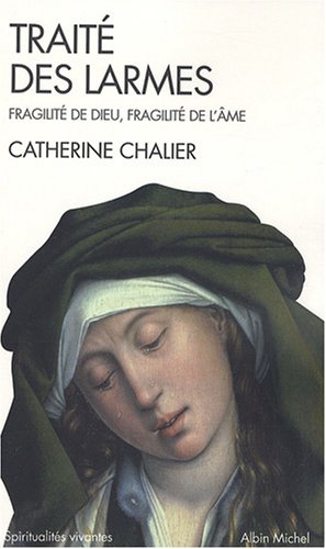 Télécharger Traité des larmes: Fragilité de Dieu, fragilité de l'âme Francais PDF
