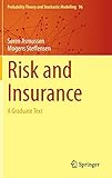 Risk and Insurance: A Graduate Text (Probability Theory and Stochastic Modelling (96))