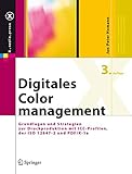 Digitales Colormanagement: Grundlagen und Strategien zur Druckproduktion mit ICC-Profilen, der ISO 12647-2 und PDF/X-1a (X.media.press)