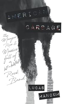 American Garbage: The Meager Rise and Massive Fall of a No-Name Rock Band