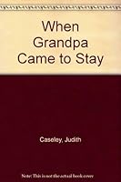 When Grandpa Came to Stay 068806129X Book Cover