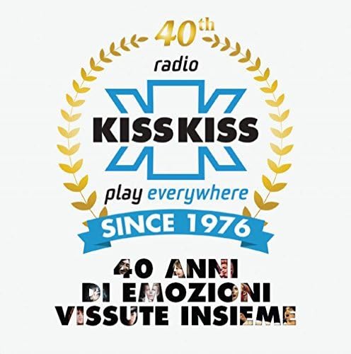 Kiss Kiss: 40 Anni Di Emozioni Vissute Insieme