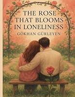 The Rose That Blooms in Loneliness B0F6BX4JN8 Book Cover
