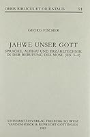 Jahwe Unser Gott: Sprache, Aufbau Und Erzahltechnik in Der Berufung Des Mose (Ex 3-4) 3525537212 Book Cover