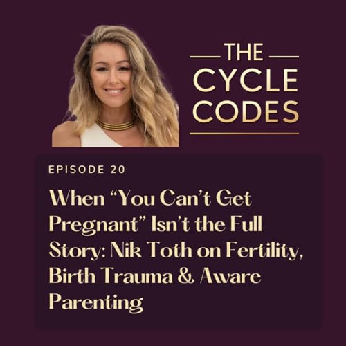 When &ldquo;You Can&rsquo;t Get Pregnant&rdquo; Isn&rsquo;t the Full Story: Nik Toth on Fertility, Birth Trauma & Aware Parenting copertina
