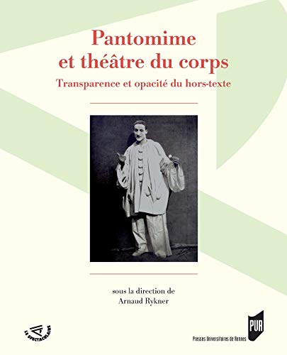 Télécharger Pantomime et théâtre du corps: Transparence et opacité du hors-texte (Le Spectaculaire) Francais PDF