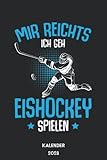 Mir reichts Ich geh Eishockey spielen: Jahresplaner und Kalender für das Jahr 2023 von Januar bis Dezember mit Ferien, Feiertagen und Monatsübersicht - Organizer und Zeitplaner für 1 Jahr