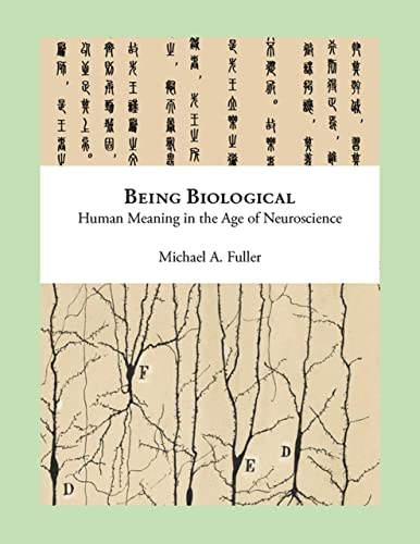 Being Biological: Human Meaning in the Age of Neuroscience (English Edition) - Fuller, Michael