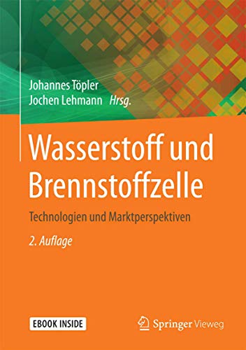 Wasserstoff und Brennstoffzelle: Technologien und Marktperspektiven Wasserstoff und Brennstoffzelle: Technologien und Marktperspektiven