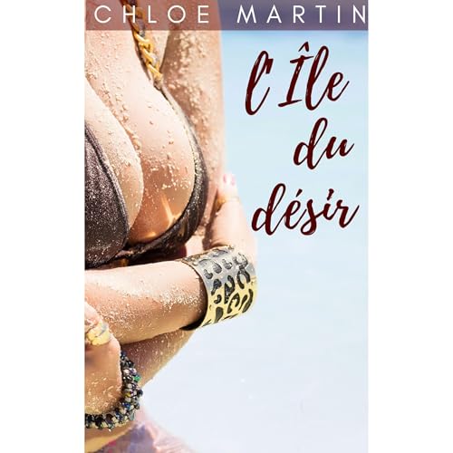 L&rsquo;&Icirc;le du D&eacute;sir Audiolibro Por Chloe Martin arte de portada