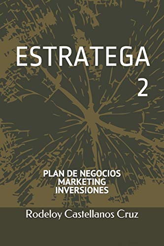 ESTRATEGA 2. Plan de Negocios, Marketing, Inversiones (Spanish Edition)