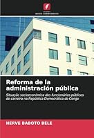 Reforma de la administración pública: Situação socioeconómica dos funcionários públicos de carreira na República Democrática do Congo (Portuguese Edition) 6208820634 Book Cover