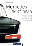 oldtimer heckflosse  Mercedes Heckflosse: Das Mercedes Benz Oldtimer Buch mit ca. 180 Abbildungen und bisher unveröffentlichten Fotos aus dem Daimler Konzernarchiv inkl. ... W 110/111/112 – Typengeschichte und Technik