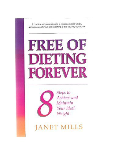 Free of dieting forever: 8 steps to achieve and... 1878424009 Book Cover
