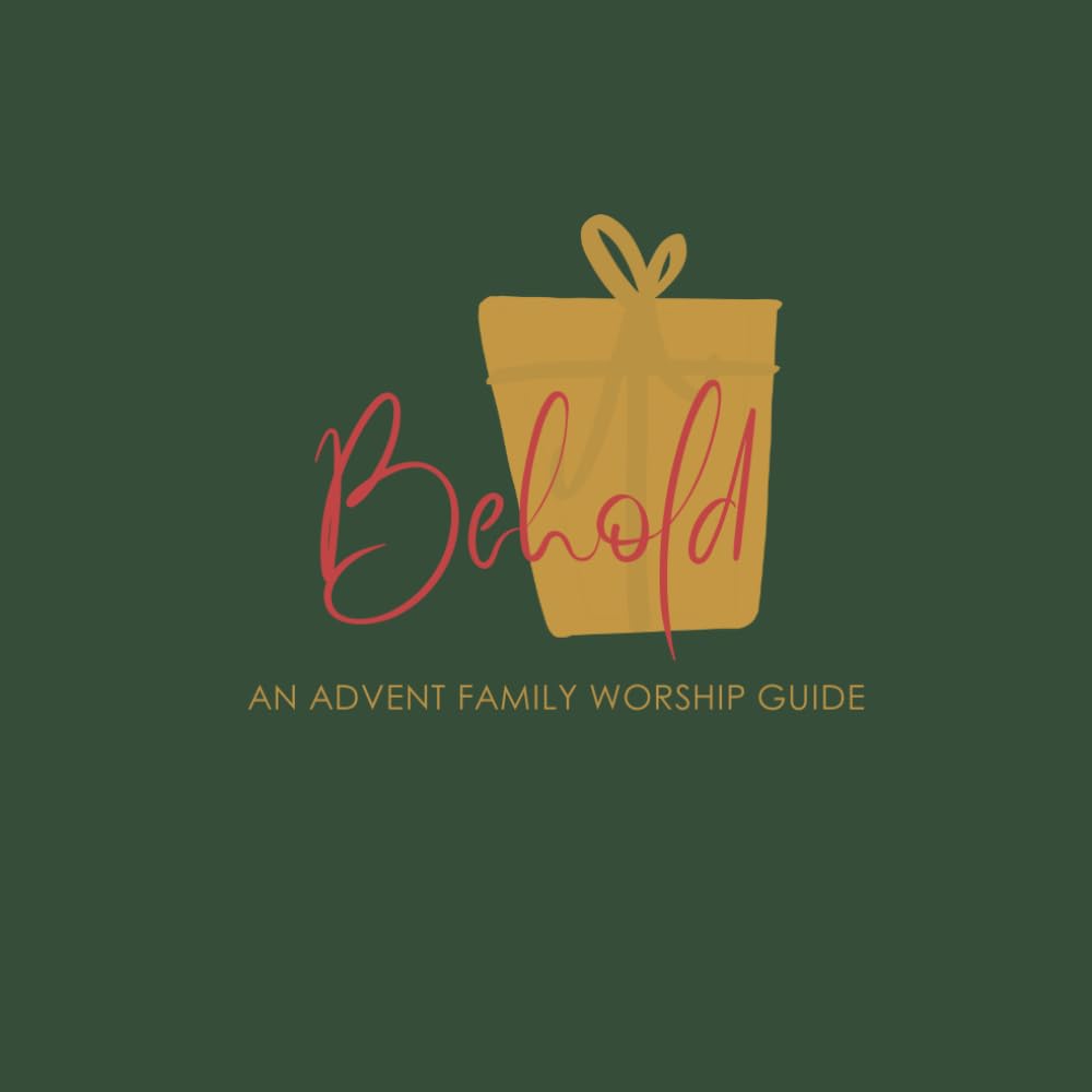 Behold: An Advent Family Worship Guide