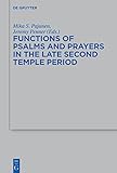 Functions of Psalms and Prayers in the Late Second Temple Period (Beihefte zur Zeitschrift für die alttestamentliche Wissenschaft Book 486) (English Edition)