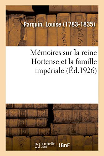 Mémoires Sur La Reine Hortense Et La Famille Impériale (French Edition)