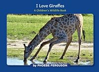 I Love Giraffes: A Children's Wildlife Book 1639713662 Book Cover