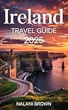 IRELAND TRAVEL GUIDE 2025: DISCOVER CORK, DUBLIN AND HIDDEN GEMS ACROSS THE EMERALD ISLE WITH LOCAL TIPS, EASY ITINERARIES, AND BUDGET FRIENDLY TRAVEL ADVICE