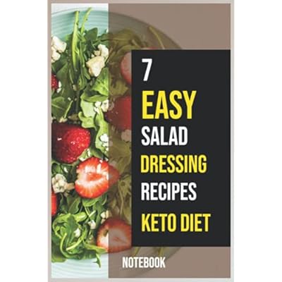 Notebook-Keto Diet, 7 Easy Salad Dressing Recipes: Recipe JournaL - 6x9 inch Daily Planner Journal, To Do List Notebook, Daily Organizer, 114 Pages