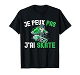 Je Peux Pas J'ai Skate Tshirt Skateboard Humour Skateur Cool T-Shirt