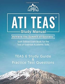 Paperback ATI TEAS Study Manual Sixth Edition: TEAS 6 Test Study Guide & Practice Test Questions 6th Edition Exam Book for the Test of Essential Academic Skills: (APEX Test Prep) Book