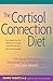 The Cortisol Connection Diet: The Breakthrough Program to Control Stress and Lose Weight