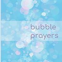 Bubble Prayers: A Journal for Centering Prayer, Active Prayer and Contemplative Prayer with Prompts for Praying and Coloring 1728966159 Book Cover