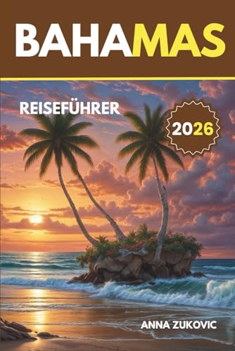 Bahamas Reiseführer: Wohin Sie gehen sollten, was Sie tun können und wie Sie das Beste aus Ihrer Reise machen können