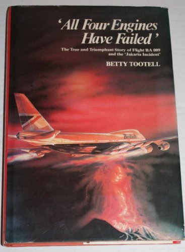 All Four Engines Have Failed: The True and Triumphant Story of Flight BA 009 and the Jakarta Incident