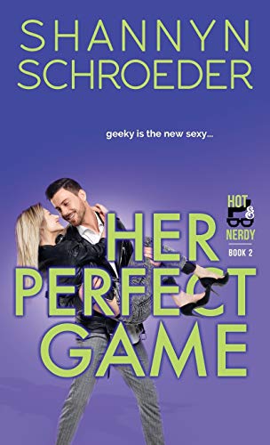 Her Perfect Game: A New Adult Second Chance Steamy Contemporary Romance (Hot & Nerdy)