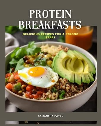 Protein Breakfasts Made Easy: Delicious Recipes for a Strong Start