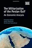 The Militarization of the Persian Gulf: An Economic Analysis
