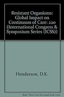 Resistant Organisms: Global Impact on Continuum of Care 1853153133 Book Cover