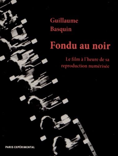 livre Fondu au noir: Le film à l'heure de sa reproduction numérisée