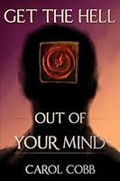 Get the Hell Out of Your Mind 0615777597 Book Cover