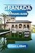 Granada Travel Guide 2026-2027: Unlocking Andalusia’s Most Enchanting City Through History, Food, and Hidden Paths