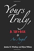 Yours Truly, A Savage & An Angel 1688253599 Book Cover