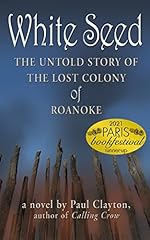 White Seed: The Untold Story of the Lost Colony of Roanoke
